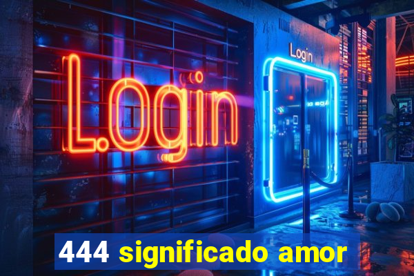 444 significado amor